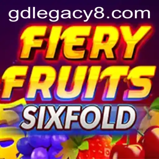 FieryFruitsSixFold Unveiled: A Thrilling GD LEGACY Gaming Experience